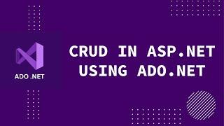 How To Implement CRUD Operations in ASP.NET Using ADO.NET - Complete Guide