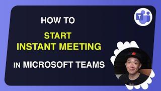 How to start an Instant Meeting with Microsoft Teams in 2024 - Full Guide