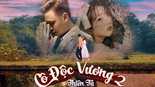 CÔ ĐỘC VƯƠNG 2  THIÊN TÚ  OFFICIAL MUSIC VIDEO