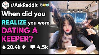 What made you REALIZE you were DATING A KEEPER?- rAskReddit