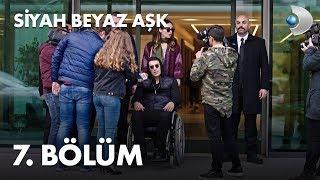 Siyah Beyaz Aşk 7. Bölüm - FULL BÖLÜM