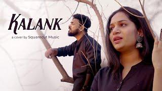 Kalank  Cover song by Squarecut Music