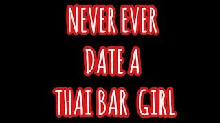 DATING A BAR GIRL IN THAILAND HOW BAD CAN IT BE???