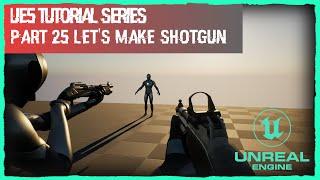 Lets Make Shotgun PART 2 - Unreal Engine 5 Tutorial - #25