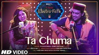 ELECTRO FOLK Ta Chuma  Tulsi Kumar  Jubin Nautiyal  Aditya Dev  Bhushan Kumar  T-Series