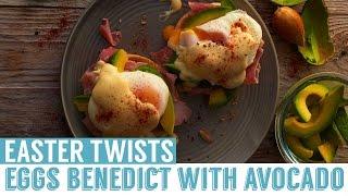 Eggs Benedict with Avocado  Easter Twists