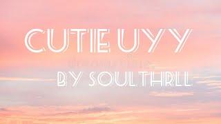 Cutie Uyy - Soulthrll slow version