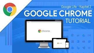 So funktioniert Google Chrome  Das Große Tutorial Google Life #02