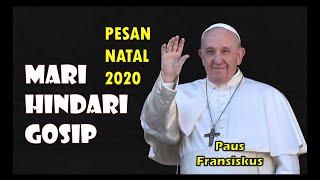 Paus Fransiskus dalam Pesan Natal 2020  MARI HINDARI GOSIP