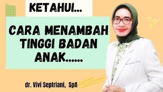 KETAHUI CARA MENAMBAH TINGGI BADAN ANAK @dr.vivispa