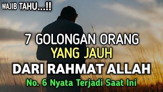 7 Ciri - Ciri Orang Yang Jauh Dari Rahmat Allah SWT  No. 6 Terjadi Saat Ini