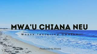 Mossa - Mwau Chiana Neu Audio ft. Ownton