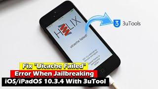 Fix Uicache Failed Error When Jailbreaking iOSiPadOS 10.3.4 With 3uTool