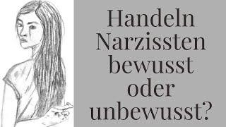 Handeln Narzissten bewusst oder unbewusst?