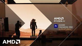 AMD Ryzen™ AI – The Future of Creativity AI-powered editing with Adobe Premiere Pro