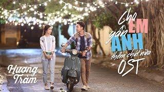 Hương Tràm - Cho Em Gần Anh Thêm Chút Nữa Offcial MV