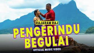 Pengerindu Begulai - Rajaram Raj  Official Music Video