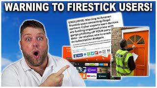 Warning to all Amazon Firestick users who stream illegal content.....