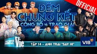 Anh Trai Say Hi Tập 14 Đêm Chung Kết - Công Bố & Trao Giải