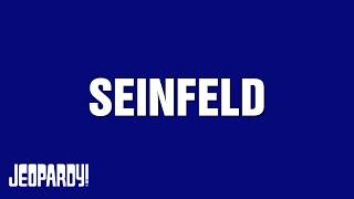 Seinfeld  Category  JEOPARDY