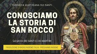 Conosciamo la Storia di San Rocco - 16 Agosto 2023