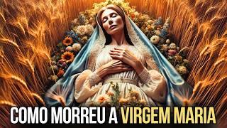 COMO MORREU A VIRGEM MARIA a REAL HISTÓRIA Sobre a Vida e MORTE da Virgem MARIA que poucos sabem.