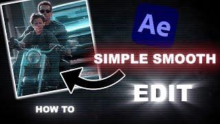 How To Make A SIMPLE & SMOOTH Edit  After Effects Tutorial
