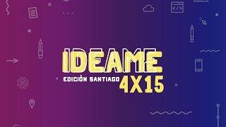 Creadores Ideame 4x15 - Edición Santiago de Chile