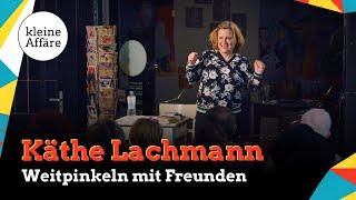 Käthe Lachmann  Weitpinkeln mit Freunden  Kleine Affäre