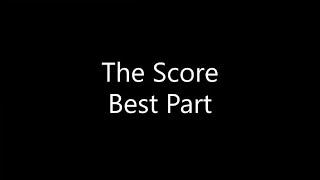 The Score - Best Part Lyrics