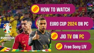 How To Watch Euro Cup 2024 Live on PC Laptop  Instaliing Jio TV On PC   Watch Sony Liv