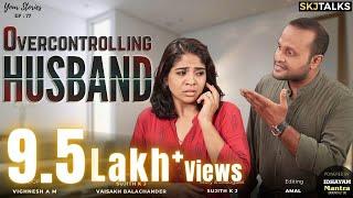 Overcontrolling Husband  Your Stories EP - 77  SKJ Talks  Husband and Wife Issues Short film