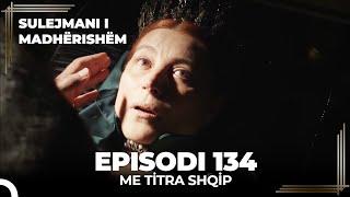 Sulejmani i Madherishem  Episodi 134 Me Titra Shqip