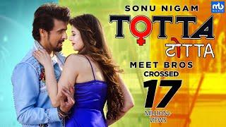 TOTTA  Meet Bros ft. Sonu Nigam  Kainaat Arora  Latest Punjabi Song