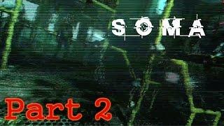 SOMA  Gameplay Walkthrough  Part 2  FULL HD 1080P No Commentary