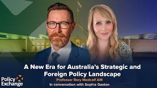 A New Era for Australia’s Strategic and Foreign Policy Landscape