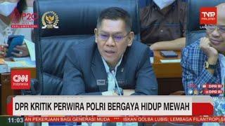 DPR Kritik Perwira Polri Bergaya Hidup Mewah