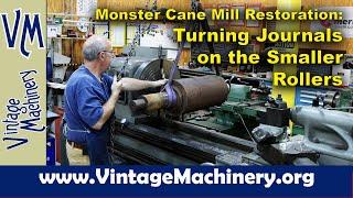 Monster Cane Mill Restoration Turning Bearing Journals on the Small Crush Rollers