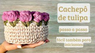 Cachepô de tulipaCesto em crochê de tulipas Fácil para iniciantesTulips cachepot crochetTulipán