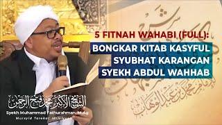 5 FITNAH WAHABI FULL BONGKAR KITAB KASYFUL SYUBHAT KARANGAN SYEKH ABDUL WAHHAB - Syekh Akbar M.