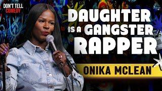 Daughter is a Gangster Rapper  Onika McLean  Stand Up Comedy