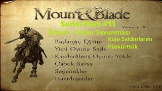 Mount Blade Serisi Part #11 Kalelerimizi Savunduk Düşmanı Savurduk Sıra bizde Saldıraya Geçeceğiz 