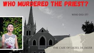 Who Murdered The Priest?  The case of Liezel De Jager  Who was waiting for her?