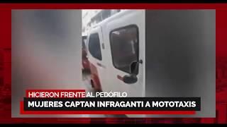 PBO ¡INDIGNANTE Mujeres captan a mototaxista que fue sorprendido manoseando a niña en CAJAMARCA