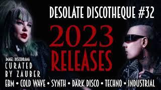 2023 RELEASES  DESOLATE DISCOTHEQUE #32 COLD WAVE • EBM • DARK WAVE • SYNTH