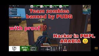 Hacker in PMPL Arabia  Team Zombies banned by PUBG  With 100% Proof