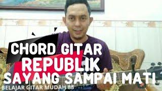 Tutorial Kunci Gitar Republik - Sayang Sampai Mati Chordlyric dan Genjrengan