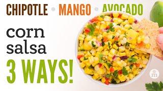 The Ultimate Corn Salsa 3 Ways