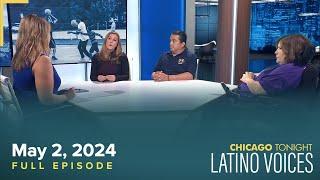 Chicago Tonight Latino Voices — May 2 2024 Full Episode