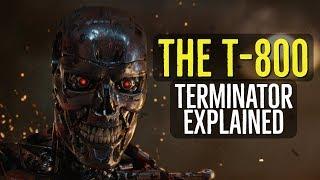 The T-800 TERMINATOR Explained